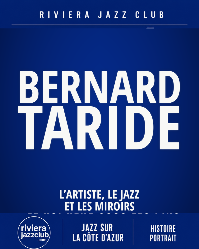 Bernard Taride, l’artiste, le jazz et les miroirs — Riviera Jazz Club