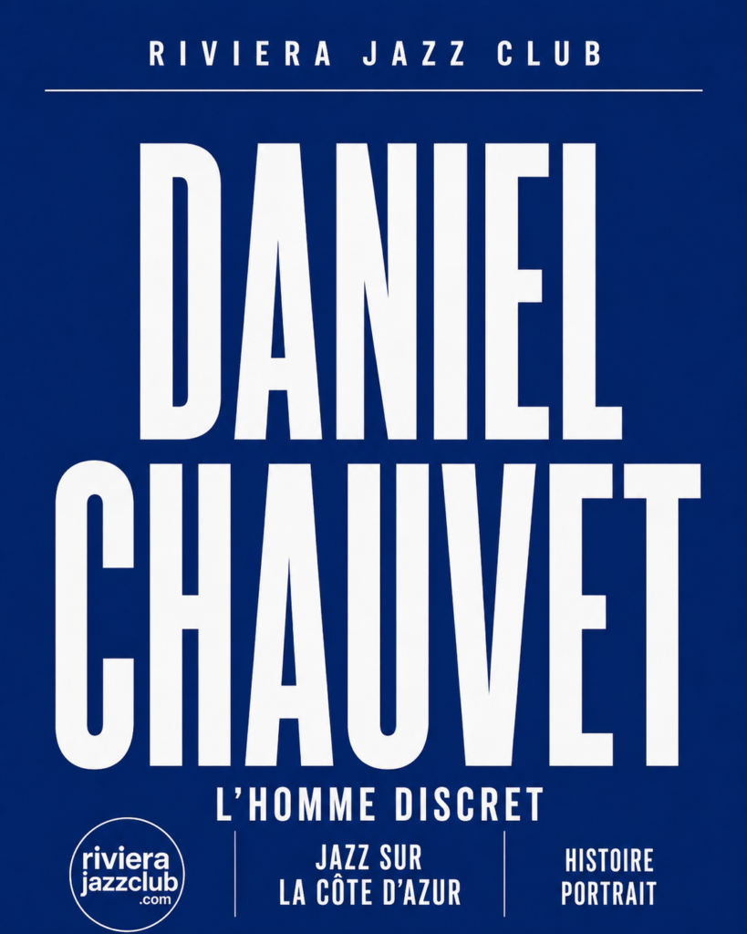 Daniel Chauvet, l’homme discret — Riviera Jazz Club