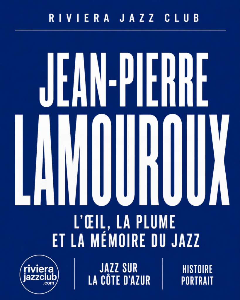 Jean-Pierre Lamouroux, l’œil, la plume et la mémoire du jazz — Riviera Jazz Club