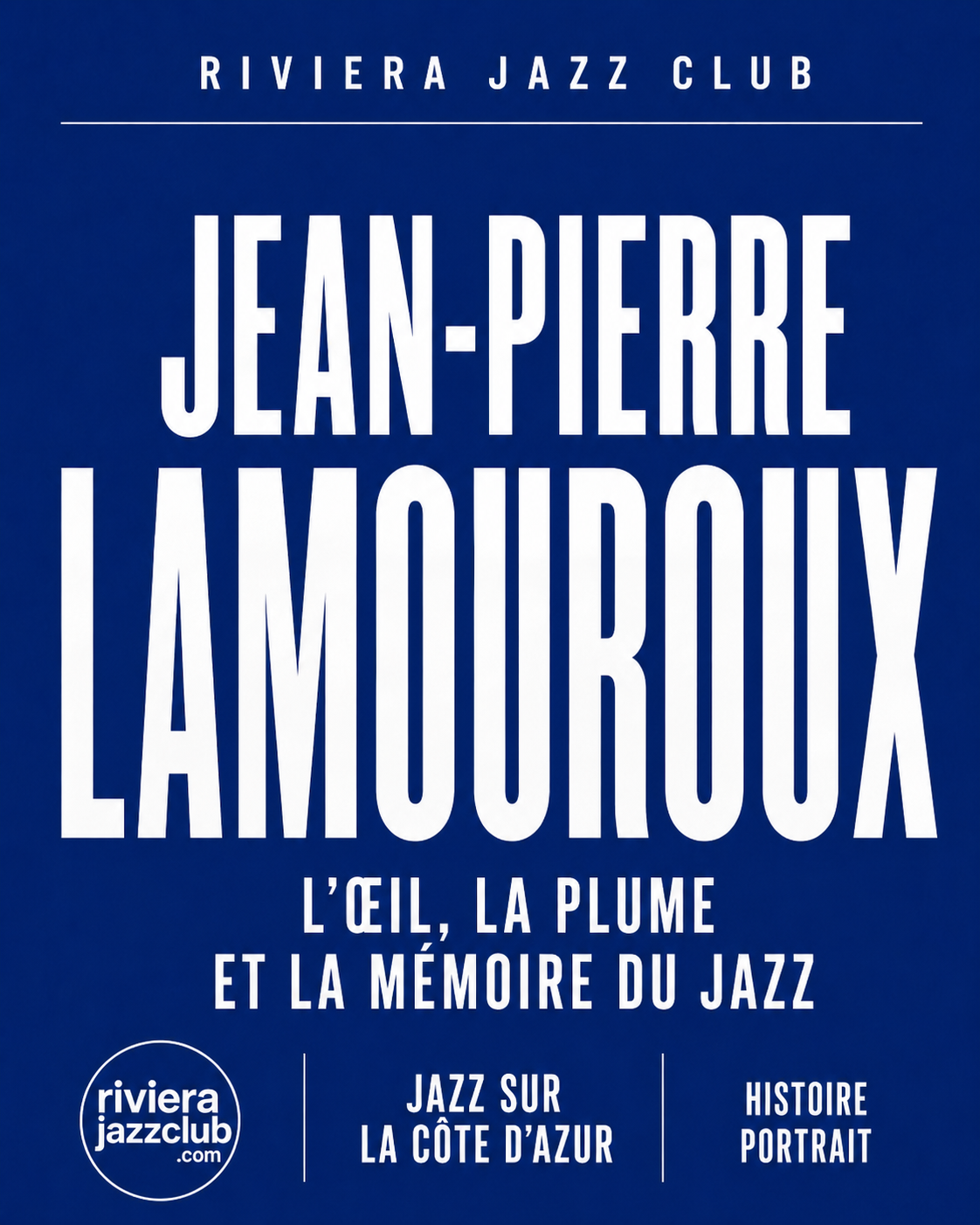 Jean-Pierre Lamouroux, l’œil, la plume et la mémoire du jazz — Riviera Jazz Club