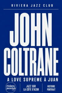 Affiche John Coltrane, A Love Supreme à Juan — série Jazz sur la Côte d’Azur de Riviera Jazz Club