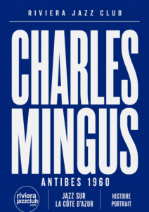 Visuel vertical Charles Mingus, Antibes 1960, histoire du jazz sur la Côte d’Azur.