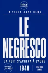 Visuel Riviera Jazz Club — Le Negresco, la nuit de 1948