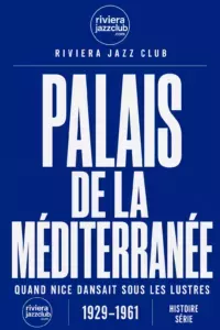 Visuel Riviera Jazz Club — Palais de la Méditerranée, 1929-1961