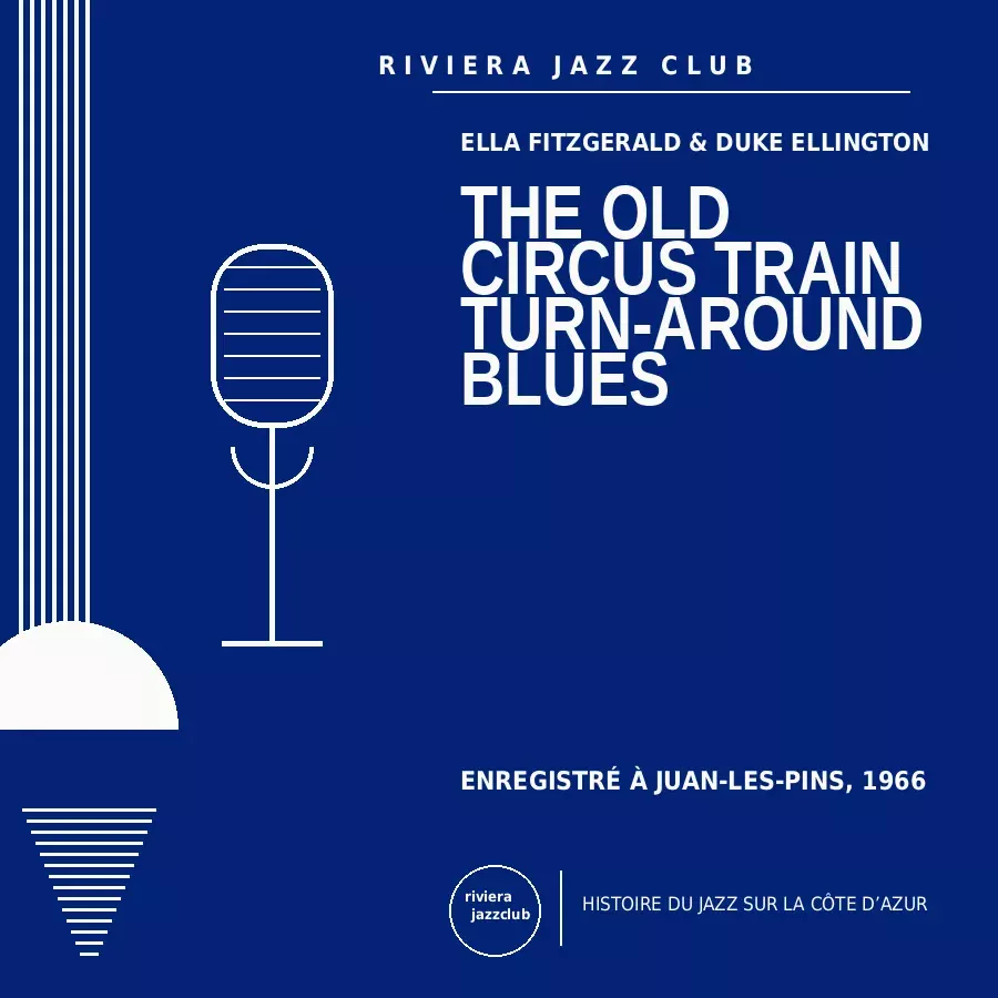 The Old Circus Train Turn-Around Blues — Juan-Les-Pins 1966 — Le jazz enregistré sur la Riviera