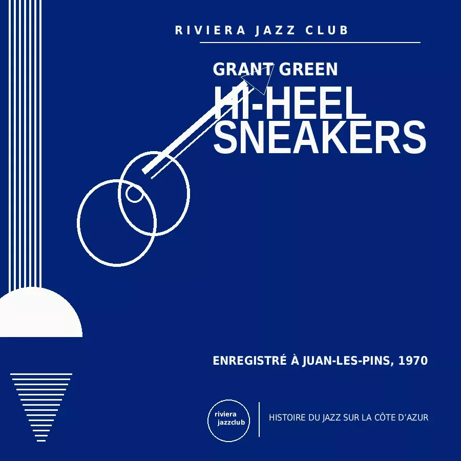 Hi-Heel Sneakers — Juan-Les-Pins 1970 — Le jazz enregistré sur la Riviera